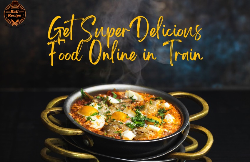 Why More People Are Ordering Food on Trains in India with Railrecipe